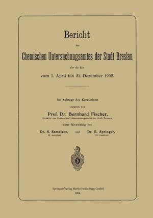 Bericht des Chemischen Untersuchungsamtes der Stadt Breslau für die Zeit vom 1. April bis 31. Dezember 1902