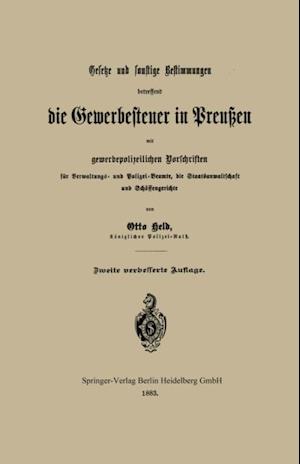 Gesetze und sonstige Bestimmungen betreffend die Gewerbesteuer in Preußen mit gewerbepolizeilichen Vorschriften für Verwaltungs- und Polizei-Beamte, die Staatsanwaltschaft und Schöffengerichte