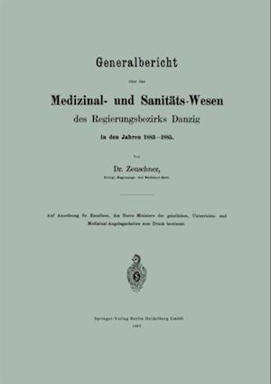 Generalbericht über das Medizinal- und Sanitäts-Wesen des Regierungsbezirks Danzig in den Jahren 1883–1885