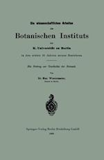 Die wissenschaftlichen Arbeiten des Botanischen Instituts der K. Universität zu Berlin in den ersten 10 Jahren seines Bestehens