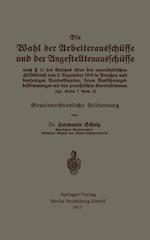 Die Wahl der Arbeiterausschüsse und der Angestelltenausschüsse nach § 11 des Gesetzes über den vaterländischen Hilfsdienst vom 5. Dezember 1916 in Preußen und denjenigen Bundesstaaten, deren Ausführungsbestimmungen mit den preußischen übereinstimmen (vgl. Seite 7 Anm. 2)