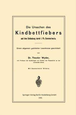 Die Ursachen des Kindbettfiebers und ihre Entdeckung durch I. Ph. Semmelweis