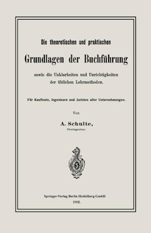 Die theoretischen und praktischen Grundlagen der Buchführung sowie die Unklarheiten und Unrichtigkeiten der üblichen Lehrmethoden