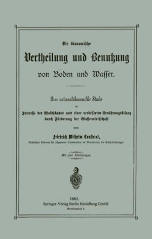 Die ökonomische Vertheilung und Benutzung von Boden und Wasser