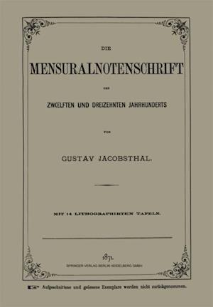 Die Mensuralnotenschrift des Zwœlften und Dreizehnten Jahrhunderts