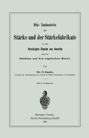 Die Industrie der Stärke und der Stärkefabrikate in den Vereinigten Staaten von Amerika und ihr Einfluss auf den englischen Markt