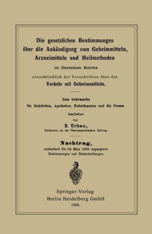 Die gesetzlichen Bestimmungen über die Ankündigung von Geheimmitteln, Arzneimitteln und Heilmethoden im Deutschen Reiche, einschließlich der Vorschriften über den Verkehr mit Geheimmitteln