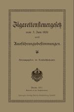 Zigarettensteuergesetz Vom 3. Juni 1906 Nebst Ausführungsbestimmungen