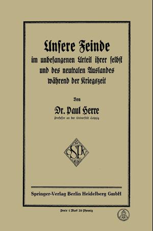 Unsere Feinde im unbefangenen Urteil ihrer selbst und des neutralen Auslandes während der Kriegszeit