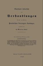 Geordnete Uebersicht Der Verhandlungen Des Ersten Preussischen Vereinigten Landtages, Gehalten in Berlin 1847