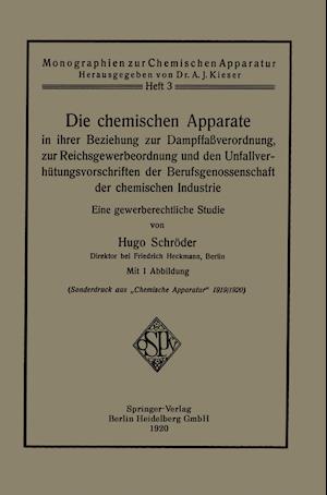 Die chemischen Apparate in ihrer Beziehung zur Dampffaßverordnung, zur Reichsgewerbeordnung und den Unfallverhütungsvorschriften der Berufsgenossenschaft der chemischen Industrie