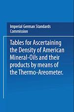Tables for ascertaining the Density of American Mineral-Oils and their products by means of the Thermo-Areometer