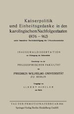 Kaiserpolitik und Einheitsgedanke in den karolingischen Nachfolgestaaten (876–962) unter besonderer Berücksichtigung des Urkundenmaterials