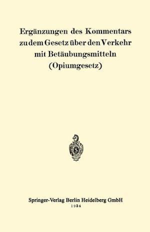 Ergänzungen des Kommentars zu dem Gesetz über den Verkehr mit Betäubungsmitteln (Opiumgesetz)