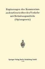 Ergänzungen des Kommentars zu dem Gesetz über den Verkehr mit Betäubungsmitteln (Opiumgesetz)