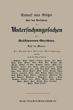 Entwurf eines Gesetzes über das Verfahren in Untersuchungssachen mit Geschwornen-Gerichten