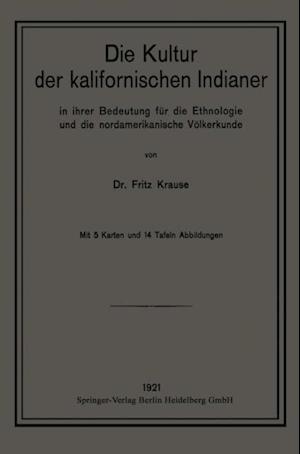 Die Kultur der kalifornischen Indianer in ihrer Bedeutung für die Ethnologie und die nordamerikanische Völkerkunde