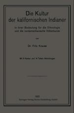 Die Kultur der kalifornischen Indianer in ihrer Bedeutung für die Ethnologie und die nordamerikanische Völkerkunde