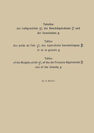 Tabellen der Luftgewichte ?tb, der Druckäquivalente ßtb und der Gravitation g / Tables des poids de l’air ?tb, des équivalents barométriques ßtb et de la gravité g / Tables of the Weight of Air ?tb, of the Air-Pressure Equivalents ßtb and of the Gravity g