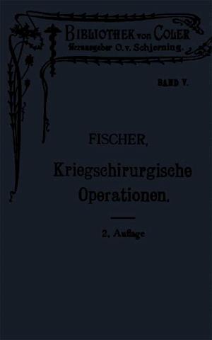 Leitfaden Der Kriegschirurgischen Operations- Und Verbandstechnik