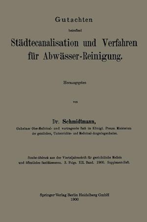 Gutachten betreffend Städtecanalisation und Verfahren für Abwässer-Reinigung