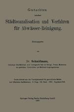 Gutachten betreffend Städtecanalisation und Verfahren für Abwässer-Reinigung