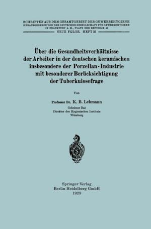 Über die Gesundheitsverhältnisse der Arbeiter in der deutschen keramischen insbesondere der Porzellan - Industrie mit besonderer Berücksichtigung der Tuberkulosefrage