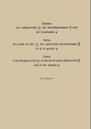 Tabellen der Luftgewichte ?tb, der Druckäquivalente ßtb und der Gravitation g / Tables des poids de l’air ?tb, des équivalents barométriques ßtb et de la gravité g / Tables of the Weight of Air ?tb, of the Air-Pressure Equivalents ßtb and of the Gravity g