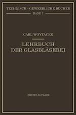 Lehrbuch der Glasbläserei einschließlich der Anfertigung der Aräometer, Barometer, Thermometer, maßanalytischenGeräte, Vakuumröhren und Quecksilberluftpumpen