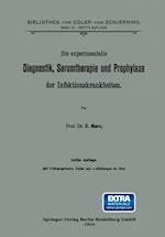 Die experimentelle Diagnostik, Serumtherapie und Prophylaxe der Infektionskrankheiten