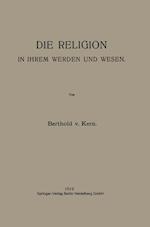 Die Religion in Ihrem Werden Und Wesen