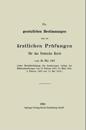 Die gesetzlichen Bestimmungen über die ärztlichen Prüfungen für das Deutsche Reich