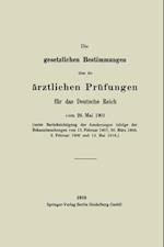 Die gesetzlichen Bestimmungen über die ärztlichen Prüfungen für das Deutsche Reich