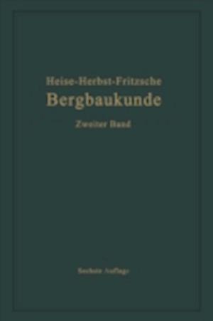 Lehrbuch der Bergbaukunde mit besonderer Berücksichtigung des Steinkohlenbergbaues