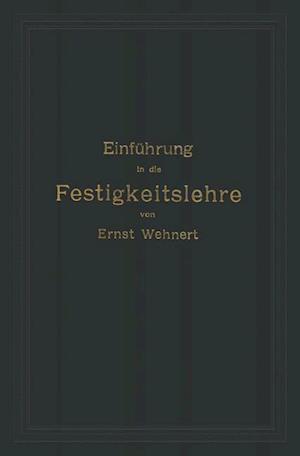 Einführung in Die Festigkeitslehre Nebst Aufgaben Aus Dem Maschinenbau Und Der Baukonstruktion