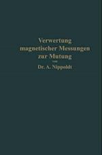 Verwertung magnetischer Messungen zur Mutung für Geologen und Bergingenieure