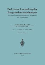 Praktische Anwendung der Baugrunduntersuchungen bei Entwurf und Beurteilung von Erdbauten und Gründungen