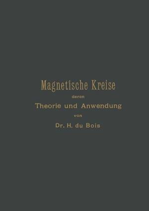 Magnetische Kreise, deren Theorie und Anwendung