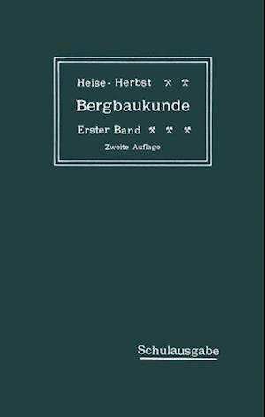 Lehrbuch der Bergbaukunde mit besonderer Berücksichtigung des Steinkohlenbergbaues