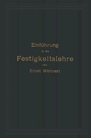 Einführung in die Festigkeitslehre nebst Aufgaben aus dem Maschinenbau und der Baukonstruktion