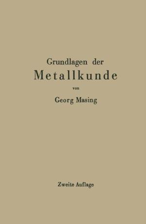 Grundlagen der Metallkunde in anschaulicher Darstellung