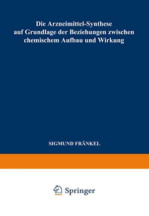 Die Arzneimittel-Synthese auf Grundlage der Beziehungen Zwischen Chemischem Aufbau und Wirkung