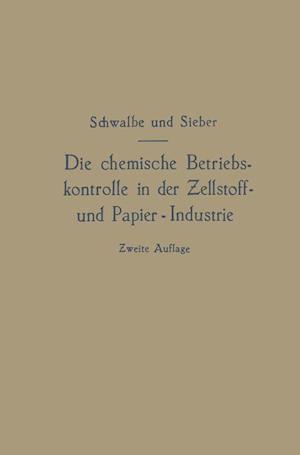 Die Chemische Betriebskontrolle in Der Zellstoff- Und Papier-Industrie Und Anderen Zellstoff Verarbeitenden Industrien