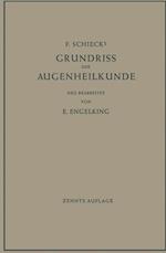 F. Schiecks Grundriss Der Augenheilkunde Für Studierende