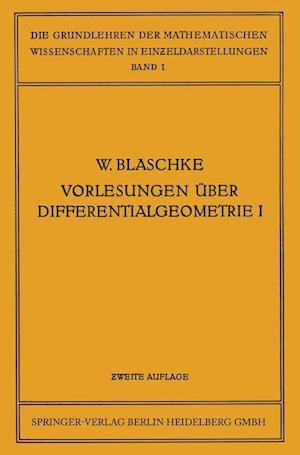 Vorlesungen Über Differentialgeometrie Und Geometrische Grundlagen Von Einsteins Relativitätstheorie I