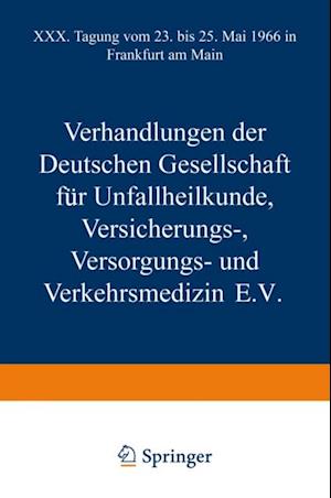 Verhandlungen der Deutschen Gesellschaft für Unfallheilkunde Versicherungs-, Versorgungs- und Verkehrsmedizin E.V.