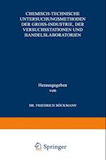 Chemisch-technische Untersuchungsmethoden der Gross-Industrie, der Versuchsstationen und Handelslaboratorien