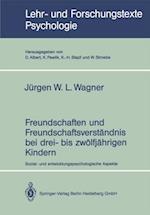 Freundschaften und Freundschaftsverständnis bei drei- bis zwölfjährigen Kindern