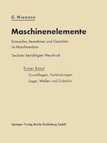 Maschinenelemente Entwerfen, Berechnen und Gestalten im Maschinenbau