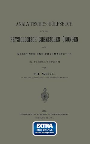 Analytisches Hülfsbuch für die Physiologisch-Chemischen Übungen der Mediciner und Pharmaceuten in Tabellenform